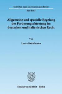 Allgemeine und spezielle Regelung der Forderungsabtretung im deutschen und italienischen Recht. - Laura Battafarano