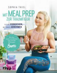 Mit Meal Prep zur Traumfigur - Sophia Thiel