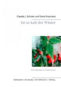 Ist so kalt der Winter - Claudia J. Schulze, Greta Graumenz