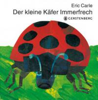 Der kleine Käfer Immerfrech - Eric Carle