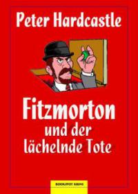 Fitzmorton und der lächelnde Tote - Peter Hardcastle