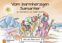 Mal die Bibel bunt - Vom barmherzigen Samariter - Volker Konrad