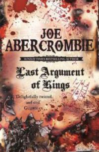Last Argument of Kings - Joe Abercrombie