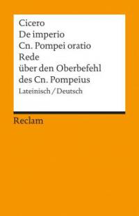 Rede über den Oberbefehl des Cn. Pompeius / De imperio Cn. Pompei oratio - Marcus Tullius Cicero