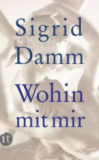 Wohin mit mir - Sigrid Damm