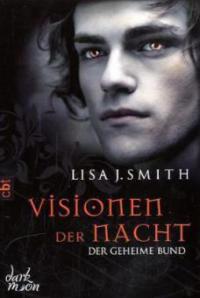 Visionen der Nacht - Der geheime Bund - Lisa J. Smith