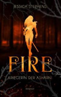 Fire - Kriegerin der Asharni - Jessica Stephens
