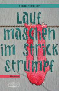 Laufmaschen im Strickstrumpf - Heidi Fischer
