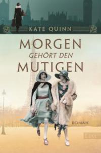 Morgen gehört den Mutigen - Kate Quinn