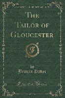The Tailor of Gloucester (Classic Reprint) - Beatrix Potter