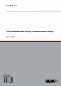 Dissoziative Identitätsstörung - Eine Überlebensstrategie - Katja Macheleidt