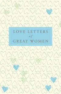 Love Letters of Great Women - Ursula Doyle (Ed.