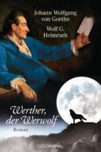Werther, der Werwolf - Wolf G. Heimrath, Johann Wolfgang von Goethe