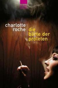 Die Bärte der Proleten - Charlotte Roche