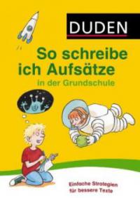 Duden - So schreibe ich Aufsätze in der Grundschule - 