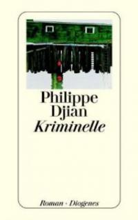 Kriminelle - Philippe Djian