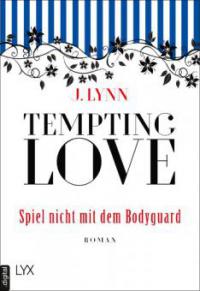 Tempting Love - Spiel nicht mit dem Bodyguard - J. Lynn