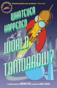 Whatever Happened World Tomorrow? - Brian Fies