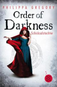 Order of Darkness 01 - Schicksalstochter - Philippa Gregory