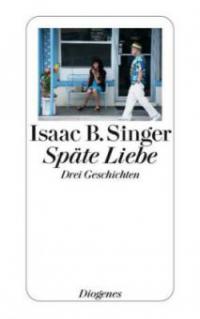 Späte Liebe - Isaac Bashevis Singer