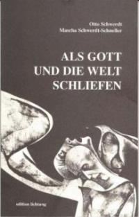 Als Gott und die Welt schliefen - Otto Schwerdt, Mascha Schwerdt-Schneller