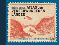 Atlas der verschwundenen Länder - Björn Berge