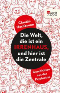 Die Welt, die ist ein Irrenhaus und hier ist die Zentrale - Claudia Hochbrunn