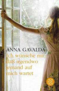 Ich wünsche mir, dass irgendwo jemand auf mich wartet - Anna Gavalda