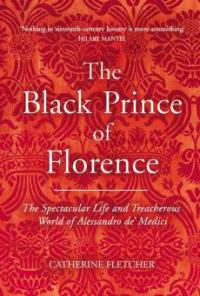 The Black Prince of Florence - Catherine Fletcher