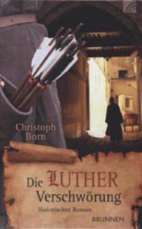 Die Lutherverschwörung - Christoph Born