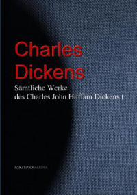 Gesammelte Werke des Charles John Huffam Dickens - Charles Dickens