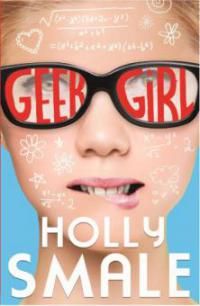 Geek Girl (Geek Girl, Book 1) - Holly Smale