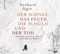 Der Schnee, das Feuer, die Schuld und der Tod, 6 Audio-CDs - Gerhard Jäger
