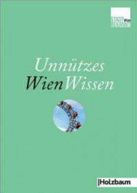 Unnützes WienWissen - Stadtbekannt. at