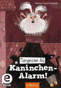 Tiergeister AG - Kaninchen-Alarm! - Barbara Iland-Olschewski