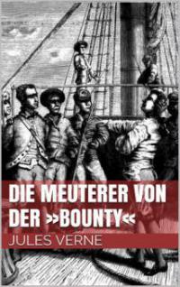 Die Meuterer von der »Bounty« - Jules Verne