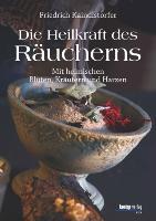 Die Heilkraft des Räucherns - MBA, Fritz Kaindlstorfer