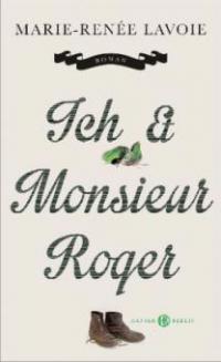 Ich und Monsieur Roger - Marie-Renée Lavoie