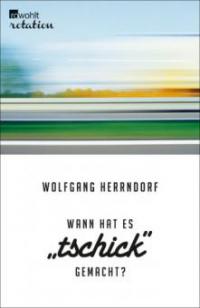 Wann hat es "Tschick" gemacht? - Wolfgang Herrndorf