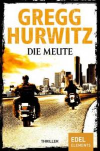Die Meute - Gregg Hurwitz