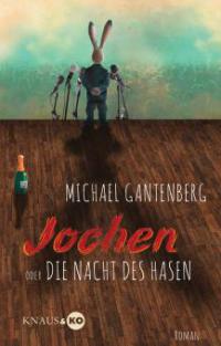 Jochen oder Die Nacht des Hasen - Michael Gantenberg