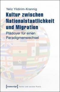 Kultur zwischen Nationalstaatlichkeit und Migration - Yeliz Yildirim-Krannig