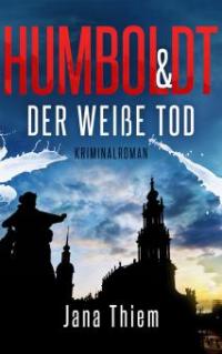 Humboldt und der weiße Tod - Jana Thiem