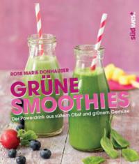 Grüne Smoothies - Rose Marie Donhauser