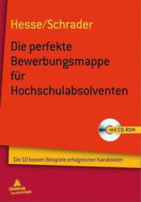 Die perfekte Bewerbungsmappe für Hochschulabsolventen, m. CD-ROM - Jürgen Hesse, Hans-Christian Schrader