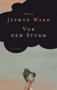 Vor dem Sturm - Jesmyn Ward