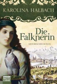 Die Falknerin - Karolina Halbach