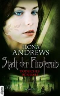 Stadt der Finsternis 07. Tödliches Bündnis - Ilona Andrews