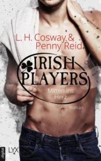 Irish Players - Mitten ins Herz - L. H. Cosway, Penny Reid