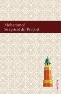 So spricht der Prophet - Mohammed